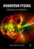Kvantová fyzika - základy pre každého Kvantová fyzika - základy pre každého