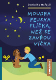 Moudra pejska Flíčka, než se zavřou víčka Moudra pejska Flíčka, než se zavřou víčka