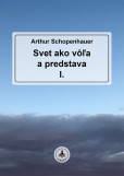 Svet ako vôľa a predstava I. Svet ako vôľa a predstava I.