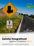 Začnite fotografovať digitálnou zrkadlovkou Nikon Začnite fotografovať digitálnou zrkadlovkou Nikon