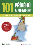 101 příběhů a metafor z manažerské praxe 101 příběhů a metafor z manažerské praxe