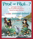 Proč se říká ... ? Ječí jako Siréna ... a další známá úsloví Proč se říká ... ? Ječí jako Siréna ... a další známá úsloví