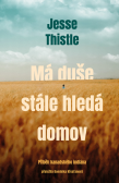 Má duše stále hledá domov: Příběh kanadského indiána Má duše stále hledá domov: Příběh kanadského indiána