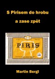 S Pirisem do hrobu a zase zpět S Pirisem do hrobu a zase zpět