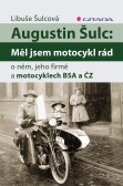 Augustin Šulc: Měl jsem motocykl rád Augustin Šulc: Měl jsem motocykl rád