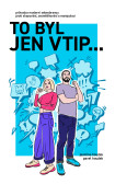 To byl jen vtip… - Průvodce moderní sebeobranou proti shazování, zesměšňování a manipulaci To byl jen vtip… - Průvodce moderní sebeobranou proti shazování, zesměšňování a manipulaci