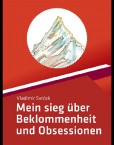Mein sieg über Beklommenheit und Obsessionen Mein sieg über Beklommenheit und Obsessionen