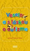 Veselo a s láskou o autizme Veselo a s láskou o autizme