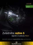 Zvládněte režim S digitální zrcadlovky Nikon Zvládněte režim S digitální zrcadlovky Nikon