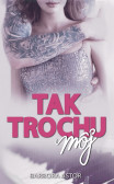 Tak trochu môj Tak trochu môj