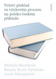 Tvůrčí překlad ve výukovém procesu na polsko-českém příkladu Tvůrčí překlad ve výukovém procesu na polsko-českém příkladu