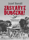 Zastavte Dubčeka! Zastavte Dubčeka!