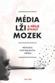 Média, lži a příliš rychlý mozek Média, lži a příliš rychlý mozek