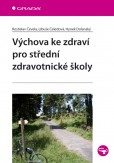 Výchova ke zdraví pro střední zdravotnické školy Výchova ke zdraví pro střední zdravotnické školy
