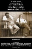 Ať tu jsme omylem, ať tu nastavujeme uši nebo hledáme hajzl, jsme tu pro velké naslouchání světa Ať tu jsme omylem, ať tu nastavujeme uši nebo hledáme hajzl, jsme tu pro velké naslouchání světa