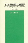 In the Shadow of Munich. British Policy towards Czechoslovakia from 1938 to 1942 In the Shadow of Munich. British Policy towards Czechoslovakia from 1938 to 1942