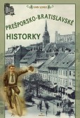 Prešporsko-bratislavské historky Prešporsko-bratislavské historky