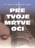 Pre tvoje mŕtve oči Pre tvoje mŕtve oči