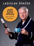 Malá kniha etikety pro celou rodinu Malá kniha etikety pro celou rodinu