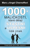1000 + maličkostí, které dělají šťastní a úspěšní lidé jinak 1000 + maličkostí, které dělají šťastní a úspěšní lidé jinak
