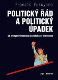 Politický řád a politický úpadek Politický řád a politický úpadek