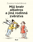 Můj bratr albatros a jiná rodinná zvěrstva Můj bratr albatros a jiná rodinná zvěrstva