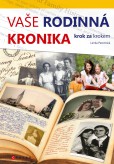 Vaše rodinná kronika krok za krokem Vaše rodinná kronika krok za krokem