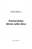 Patriarchátu dávno zašlá sláva Patriarchátu dávno zašlá sláva