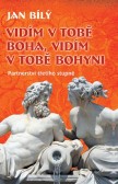 Vidím v tobě Boha, vidím v tobě Bohyni Vidím v tobě Boha, vidím v tobě Bohyni