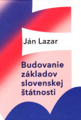 Budovanie základov slovenskej štátnosti Budovanie základov slovenskej štátnosti