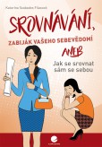 Srovnávání, zabiják vašeho sebevědomí Srovnávání, zabiják vašeho sebevědomí
