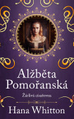 Alžběta Pomořanská - Žárlivá císařovna Alžběta Pomořanská - Žárlivá císařovna