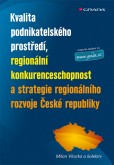 Kvalita podnikatelského prostředí, regionální konkurenceschopnost a strategie regionálního rozvoje České republiky Kvalita podnikatelského prostředí, regionální konkurenceschopnost a strategie regionálního rozvoje České republiky
