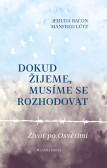 Dokud žijeme musíme se rozhodovat Dokud žijeme musíme se rozhodovat