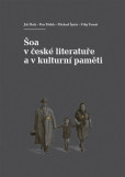 Šoa v české literatuře a v kulturní paměti Šoa v české literatuře a v kulturní paměti