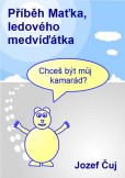Příběh Maťka, ledového medvíďátka Příběh Maťka, ledového medvíďátka