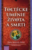 Toltécke umenie života a smrti Toltécke umenie života a smrti