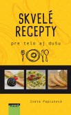 Skvelé recepty pre telo aj dušu Skvelé recepty pre telo aj dušu