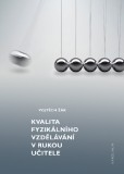 Kvalita fyzikálního vzdělávání v rukou učitele Kvalita fyzikálního vzdělávání v rukou učitele