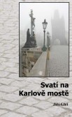 Svatí na Karlově mostě Svatí na Karlově mostě