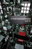 V postmodernom svete – Rozhovory V postmodernom svete – Rozhovory