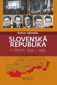 Slovenská republika v rokoch 1939 - 1945 Slovenská republika v rokoch 1939 - 1945