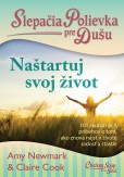 Slepačia polievka pre dušu: Naštartuj svoj život