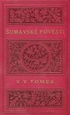 Šumavské pověsti lidu českého Šumavské pověsti lidu českého