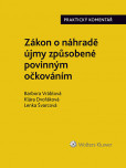 Zákon o náhradě újmy způsobené povinným očkováním (č. 116/2020 Sb.). Praktický komentář Zákon o náhradě újmy způsobené povinným očkováním (č. 116/2020 Sb.). Praktický komentář