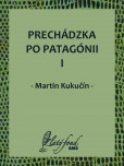Prechádzka po Patagónii I Prechádzka po Patagónii I