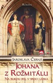Johana z Rožmitálu - Na rukou jed, v srdci láska Johana z Rožmitálu - Na rukou jed, v srdci láska
