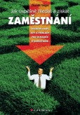 Jak úspěšně hledat a získat zaměstnání Jak úspěšně hledat a získat zaměstnání