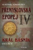 Přemyslovská epopej IV. - Král básník Václav II. Přemyslovská epopej IV. - Král básník Václav II.