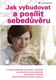 Jak vybudovat a posílit sebedůvěru Jak vybudovat a posílit sebedůvěru